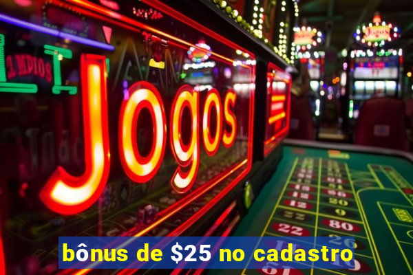 bônus de $25 no cadastro